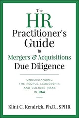 Book cover of The HR Practitioners Guide to Mergers & Acquisitions Due Diligence by Klint C. Kendrick, PhD, SPHR with green border